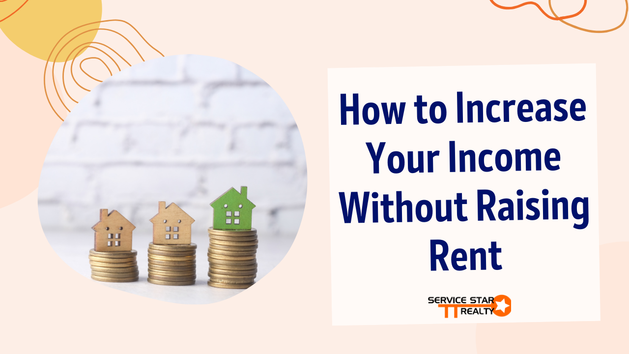 How to Increase Your Income Without Raising Rent